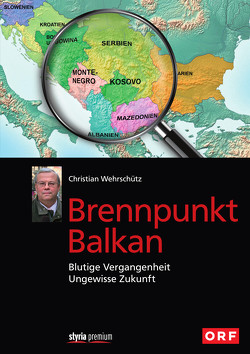 Brennpunkt Balkan von Wehrschütz,  Christian