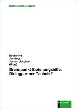 Brennpunkt Erziehungshilfe: Dialogpartner Technik? von Herz,  Birgit, Hoyer,  Jan, Liesebach,  Jochen
