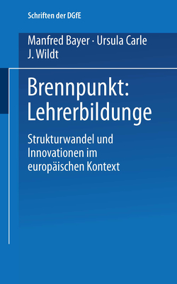 Brennpunkt: Lehrerbildung von Bayer,  Manfred, Carle,  Ursula, Wildt,  J.