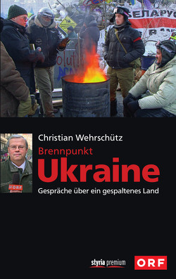 Brennpunkt Ukraine von Wehrschütz,  Christian