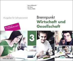 Brennpunkt Wirtschaft und Gesellschaft / Brennpunkt Wirtschaft und Gesellschaft Band 3 von Rüfenacht,  Heinz, Saxer,  Urs, Tobler,  Thomas
