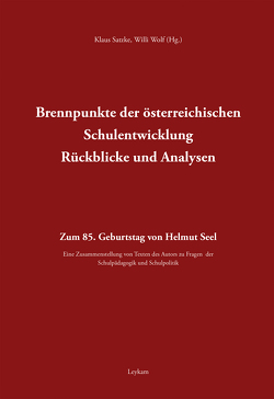Brennpunkte der österreichischen Schulentwicklung – Rückblicke und Analysen – Zum 85. Geburtstag von Helmut Seel von Satzke,  Klaus, Wolf,  Willi