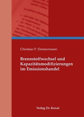 Brennstoffwechsel und Kapazitätsmodifizierungen im Emissionshandel von Zimmermann,  Christian P.