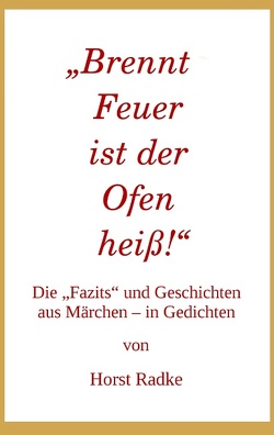 „Brennt Feuer ist der Ofen heiß!“ von Radke,  Horst