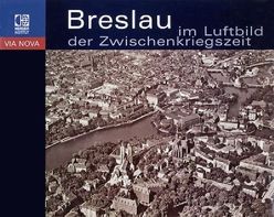 Breslau im Luftbild der Zwischenkriegszeit von Brzezicki,  Slawomir, Klimek,  Stanislaw, Popp,  Dietmar