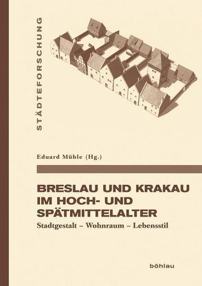 Breslau und Krakau im Hoch- und Spätmittelalter von Mühle,  Eduard
