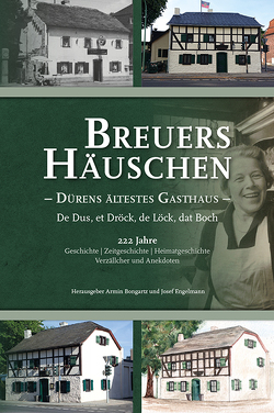 Breuers Häuschen – Dürens ältestes Gasthaus von Bongartz,  Armin, Engelmann,  Josef, Lövenich,  Marlene, Orgeich,  Ingrid