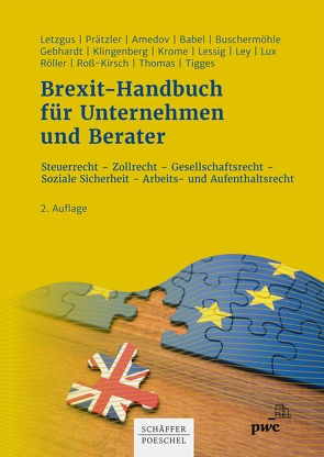 Brexit-Handbuch für Unternehmen und Berater von Amedov,  Aleksandra, Babel,  Carolin, Buschermöhle,  Ulrich, Gebhardt,  Ronald, Klingenberg,  Manuel, Krome,  Dirk, Lessig,  Tobias Karl, Letzgus,  Christof K., Ley,  Christoph, Lux,  Michael, Prätzler,  Robert, Röller,  Kai-Thorsten, Roß-Kirsch,  Nadja, Thomas,  Ulrike, Tigges,  Stephanie