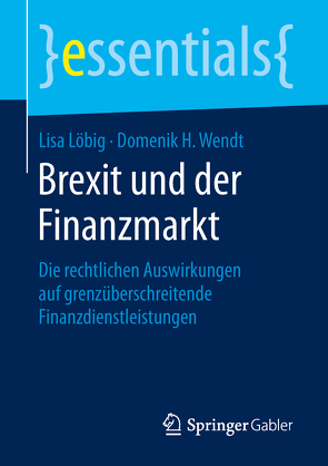 Brexit und der Finanzmarkt von Löbig,  Lisa, Wendt,  Domenik H.