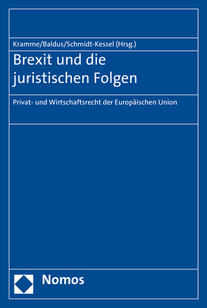 Brexit und die juristischen Folgen von Baldus,  Christian, Kramme,  Malte, Schmidt-Kessel,  Martin