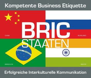 BRIC Staaten – Kompetente Business Etiquette, erfolgreiche interkulturelle Kommunikation von Gazheli-Holzapfel,  Thomas, Koch,  Tobias, von Lerchenfeld,  Eggolf