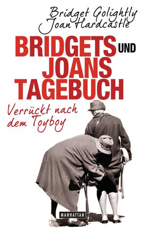 Bridgets und Joans Tagebuch. Verrückt nach dem Toyboy von Golightly,  Bridget, Hardcastle,  Joan, Ingwersen,  Jörn