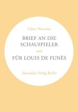 Brief an die Schauspieler und „Für Louis de Funès“ von Douvier,  Katja, Novarina,  Valère, Verschuer,  Leopold von