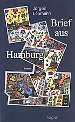 Brief aus Hamburg von Gosse,  Peter, Koch,  Holger, Lehmann,  Jürgen, Segler,  Peter