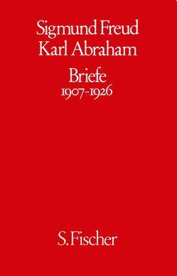 Briefe 1907-1926 von Abraham,  Hilda C., Abraham,  Karl, Freud,  Ernst L., Freud,  Sigmund, Glover,  Edward