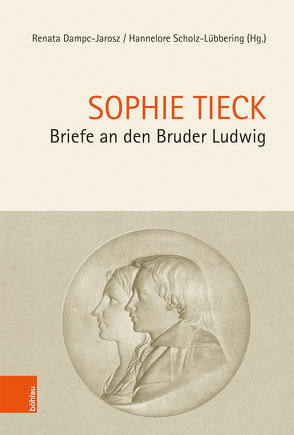 Briefe an den Bruder Ludwig von Dampc-Jarosz,  Renata, Scholz-Lübbering,  Hannelore, Tieck,  Sophie