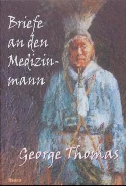 Briefe an den Medizinmann von Thomas,  George