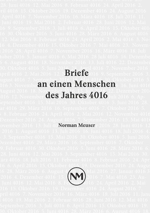 Briefe an einen Menschen des Jahres 4016 von Meuser,  Norman