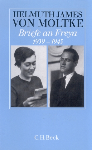Briefe an Freya 1939-1945 von Moltke,  Helmuth James von, Ruhm von Oppen,  Beate