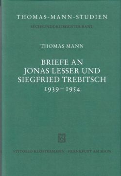 Briefe an Jonas Lesser und Siegfried Trebitsch 1939-1954 von Mann,  Thomas, Zeder,  Franz