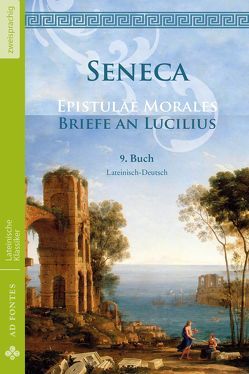 Briefe an Lucilius / Epistulae Morales (Lateinisch / Deutsch) von Seneca,  Lucius Annaeus, Senecio,  Lucius Annaeus