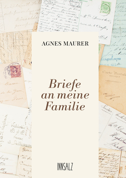 Briefe an meine Familie von Maurer,  Agnes