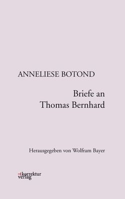 Briefe an Thomas Bernhard von Botond,  Anneliese, Fellinger,  Raimund