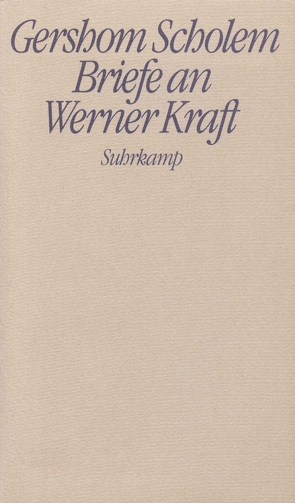 Briefe an Werner Kraft von Drews,  Jörg, Kraft,  Werner, Scholem,  Gershom