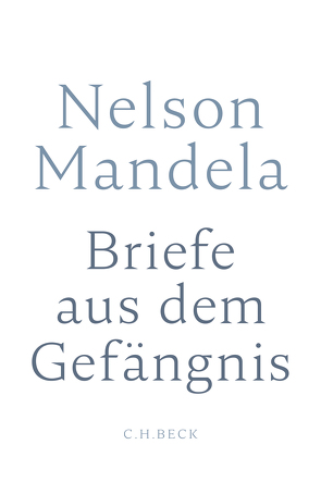 Briefe aus dem Gefängnis von Dlamini-Mandela,  Zamaswazi, Leube,  Anna, Leube,  Wolf Heinrich, Mandela,  Nelson, Venter,  Sahm