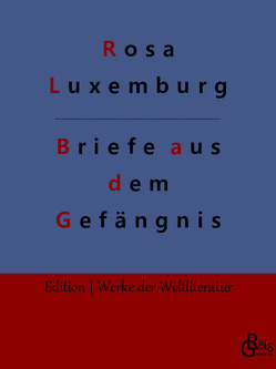 Briefe aus dem Gefängnis von Gröls-Verlag,  Redaktion, Luxemburg,  Rosa