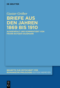Briefe aus den Jahren 1869 bis 1910 von Gröber,  Gustav, Hausmann,  Frank-Rutger