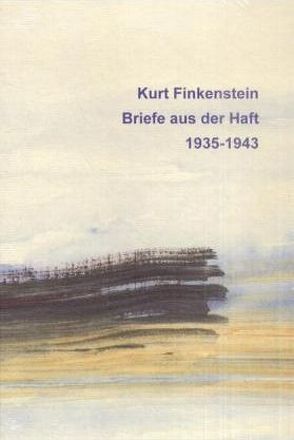 Briefe aus der Haft 1935-1943 von Finkenstein,  Kurt, Krause-Vilmar,  Dietfrid