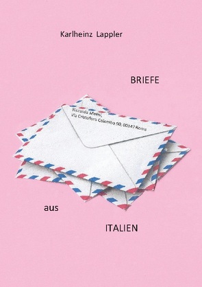 Briefe aus Italien von Lappler,  Karlheinz
