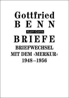 Briefe / Briefwechsel mit dem “Merkur“. 1948-1956 (Briefe) von Benn,  Gottfried, Hof,  Holger