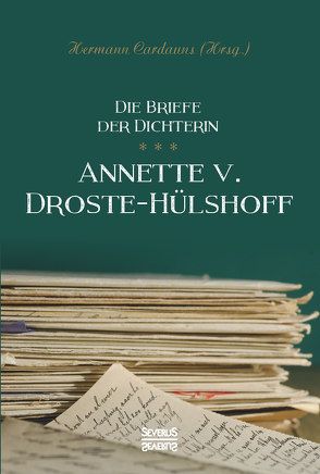 Briefe der Dichterin Annette von Droste-Hülshoff von von Droste-Hülshoff,  Annette
