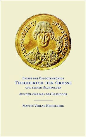 Briefe des Ostgotenkönigs Theoderich der Große und seiner Nachfolger von Cassiodor,  Flavius M, Dinzelbacher,  Peter, Janus,  Ludwig, Theoderich der Große