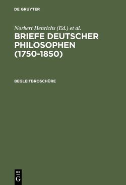 Briefe Deutscher Philosophen (1750–1850) / Briefe Deutscher Philosophen (1750–1850). Begleitbroschüre von Rill,  Ingo, Roether,  Martin