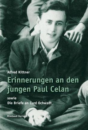 Alfred Kittner Briefe / Erinnerungen an den jungen Paul Celan von Kittner,  Alfred, Kostka,  Jürgen, Silbermann,  Edith
