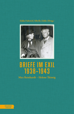 Briefe im Exil 1938-1943 von Fuhrich,  Edda, Reinhardt,  Max, Thimig,  Helene, Zehle,  Sibylle