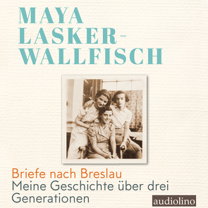 Briefe nach Breslau von Jürgensen,  Stella, Lasker-Wallfisch,  Maya