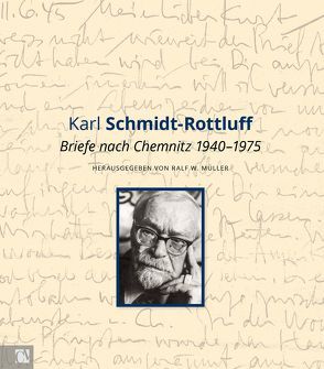 Briefe nach Chemnitz 1940 – 1975 von Müller,  Ralf W, Schmidt-Rottluff,  Karl