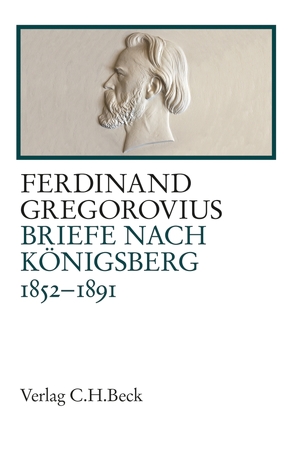Briefe nach Königsberg von Fugger,  Dominik, Gregorovius,  Ferdinand, Schlüter,  Nina