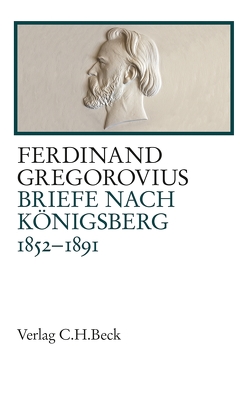 Briefe nach Königsberg von Fugger,  Dominik, Gregorovius,  Ferdinand, Schlüter,  Nina