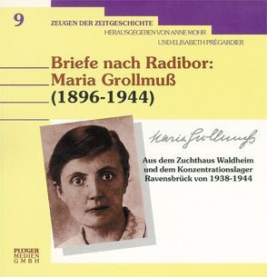 Briefe nach Radibor: Maria Grollmuss (1896-1944) von Mohr,  Anne, Prégardier,  Elisabeth