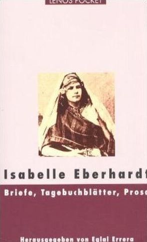 Briefe, Tagebuchblätter, Prosa von Eberhardt,  Isabelle, Errera,  Eglal, Waeckerlin Induni,  Giò
