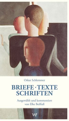 Briefe – Texte – Schriften aus der Zeit am Bauhaus von Beilfuß,  Elke, Schlemmer,  Oskar