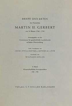 Briefe und Akten des Fürstabtes Martin II. Gerbert von St. Blasien 1764-1793 von Allgeier,  Arthur, Mueller,  Wolfgang, Pfeilschifter,  Georg