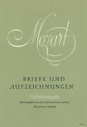 Briefe und Aufzeichnungen / Briefe und Aufzeichnungen von Mozart,  Wolfgang A