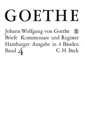 Goethes Briefe und Briefe an Goethe Bd. 4: Briefe der Jahre 1821-1832 von Goethe,  Johann Wolfgang von, Mandelkow,  Karl Robert