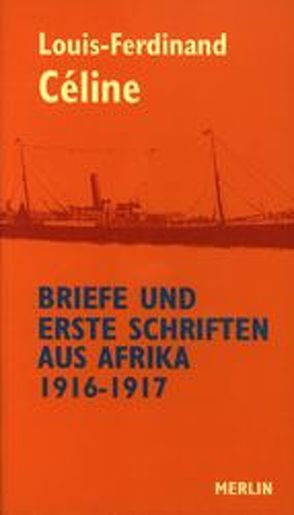 Briefe und erste Schriften aus Afrika 1916-1917 von Céline,  Louis-Ferdinand, Dauphin,  Jean P., Hock,  Katarina